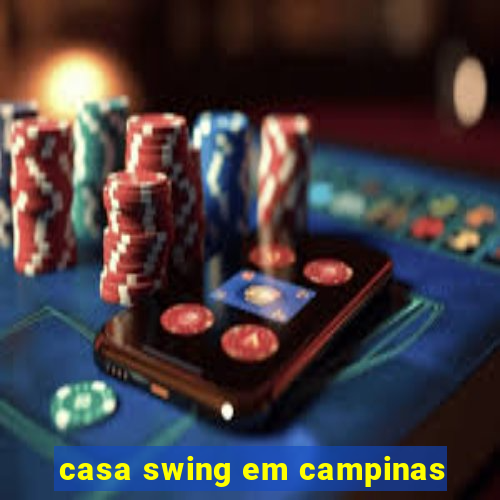 casa swing em campinas